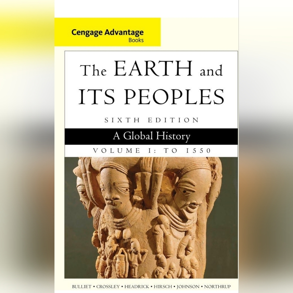 The Earth and Its People's 6th Edition Volume 1: To 1550